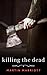 Killing The Dead (A Zombie Tale)