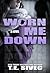 Worn Me Down