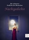 Die schönsten Gedichte der Deutschen: Nachtgedichte - Gedichte zum Abend und zur Nacht, zum Träumen und zum Nachdenken (Illustrierte Ausgabe) (German Edition) Die schönsten Gedichte der Deutschen: Nachtgedichte - Gedichte zum Abend und zur Nacht, zum Träumen und zum Nachdenken (Illustrierte Ausgabe) (German Edition)