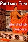 Matchstick Dancers by Pantson Fire