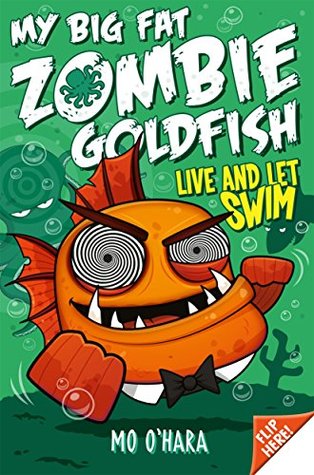 Live and Let Swim (My Big Fat Zombie Goldfish #5)