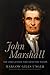 John Marshall: The Chief Justice Who Saved the Nation