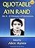 QUOTABLE AYN RAND: An A to Z Glossary of Quotations from Ayn Rand