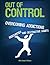 Out of Control: Overcoming ...