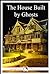 The House Built By Ghosts: ...
