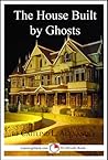 The House Built By Ghosts by Caitlind L. Alexander