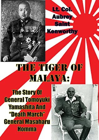 The Tiger Of Malaya: The Story Of General Tomoyuki Yamashita And “Death March” General Masaharu Homma [Illustrated Edition] (Kindle Edition)