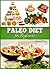 Paleo: Paleo Diet For Beginners: Change Your Mind, Change Your Life (Paleo - Paleo Diet - Paleo Diet for Beginners - Paleo for Beginners - Paleo Diet Cookbook - Paleo Diet Recipes)