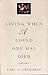 Living When a Loved One Has Died by Earl A. Grollman Living When a Loved One Has Died by Earl A. Grollman