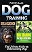 Dog Training: Dog Training For Big & Little Kids: The First Steps To Obedience Training And Beyond, & Dog Aggression: The Ultimate Guide To Understanding ... for dummies, dog training handbook Book 1)
