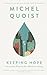 Keeping Hope – Favourite Prayers for Modern Living: Selected Inspirational Prayers from World-Renowned Theologian Michel Quoist