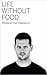 Life without food: Whatever a man believes in