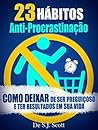 Book cover for 23 Hábitos Anti-Procrastinação: Como Deixar de Ser Preguiçoso e Ter Resultados Em Sua Vida (Portuguese Edition)