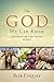 The God We Can Know: Explor...