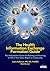 The Health Information Exchange Formation Guide: The Authoritative Guide for Planning and Forming an HIE in Your State, Region or Community