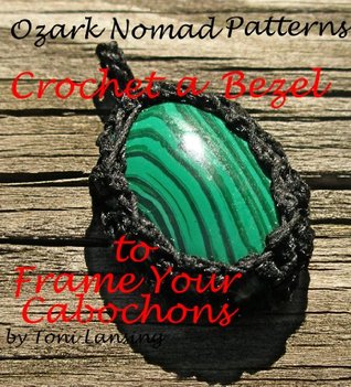 Ozark Nomad Patterns - Crochet a Bezel For Your Cabochons (Kindle Edition)