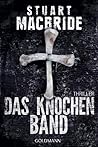 Das Knochenband by Stuart MacBride