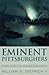 Eminent Pittsburghers: Profiles of the City's Founding Industrialists