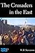 The Crusaders in the East