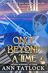 Once Beyond a Time by Ann Tatlock