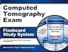 Computed Tomography Exam Flashcard Study System: CT Test Practice Questions & Review for the Computed Tomography Exam