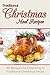 Christmas Recipes: Traditional Christmas Meal Recipes: 30 Recipes for Preparing a Traditional Christmas Feast