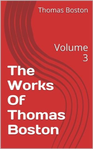 The Works Of Thomas Boston: Volume 3