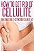 How To Get Rid Of Cellulite: The Ultimate Guide To Getting Rid Of Cellulite Fast (Fat loss, weight problems, anxiety)