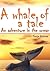 A whale of a tale - An adventure in the 0cean