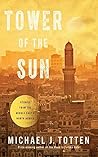 Tower of the Sun by Michael J. Totten