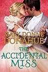 The Accidental Miss by Mary Donne Donahue The Accidental Miss by Mary Donne Donahue