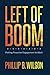 Left of Boom by Phillip B Wilson