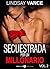 Secuestrada por un millonar...