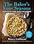 The Baker's Four Seasons: A year of baking by the Season, the Harvest, Calendar and the Occasion