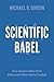 Scientific Babel: How Scien...