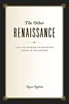 The Other Renaissance: Italian Humanism between Hegel and Heidegger
