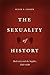 The Sexuality of History by Susan S. Lanser
