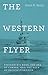 The Western Flyer by Kevin M. Bailey