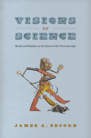 Visions of Science: Books and Readers at the Dawn of the Victorian Age (Hardcover)