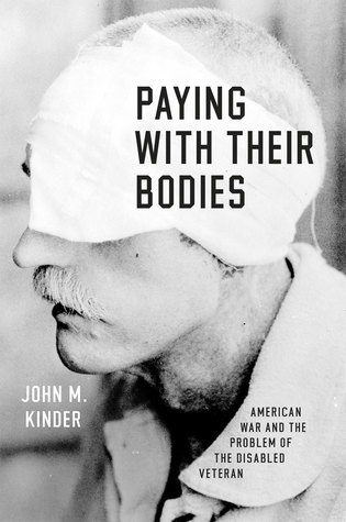 Paying with Their Bodies: American War and the Problem of the Disabled Veteran (Hardcover)