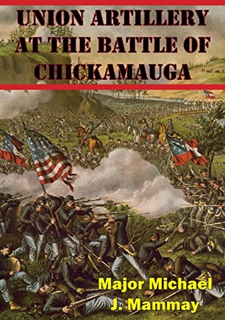 Union Artillery At The Battle Of Chickamauga (Kindle Edition)