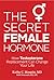 The Secret Female Hormone: How Testosterone Replacement Can Change Your Life
