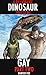 A Billionaire Dinosaur Forced Me Gay- Part Two: Dinosaur Erotica