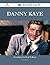 Danny Kaye 138 Success Facts - Everything you need to know about Danny Kaye