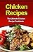 Chicken Recipes: The Ultimate Chicken Recipe Cookbook
