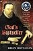 God's Bestseller: William Tyndale, Thomas More, and the Writing of the English Bible—A Story of Martyrdom and Betrayal