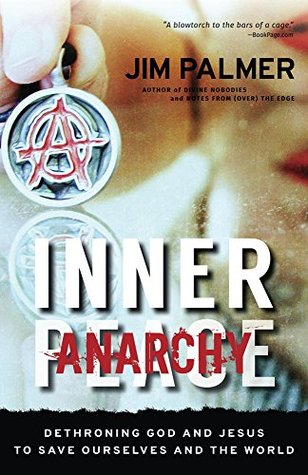 Inner Anarchy: Dethroning God and Jesus to Save Ourselves and the World (Kindle Edition)
