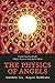 The Physics of Angels: Exploring the Realm Where Science and Spirit Meet