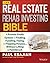 The Real Estate Rehab Investing Bible: A Proven-Profit System for Finding, Funding, Fixing, and Flipping Houses...Without Lifting a Paintbrush