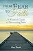 From Fear to Faith: A Worrier's Guide to Discovering Peace